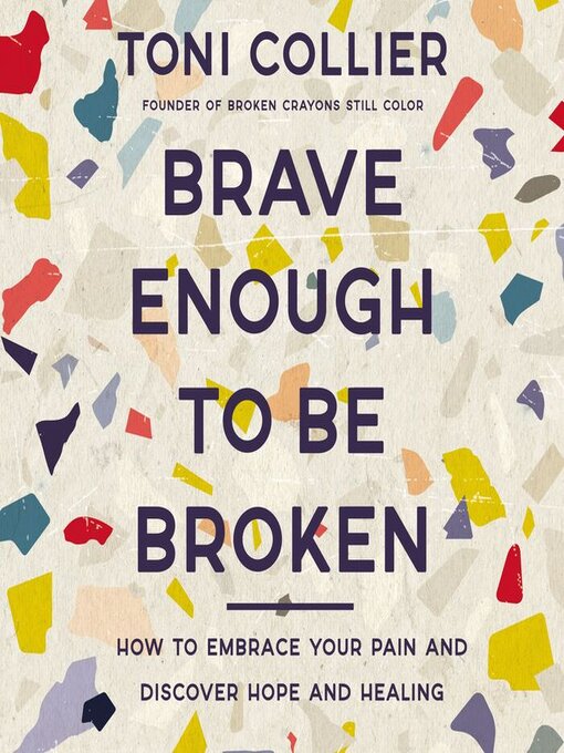 Title details for Brave Enough to Be Broken by Toni Collier - Available